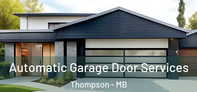  Automatic Garage Door Services Thompson - MB