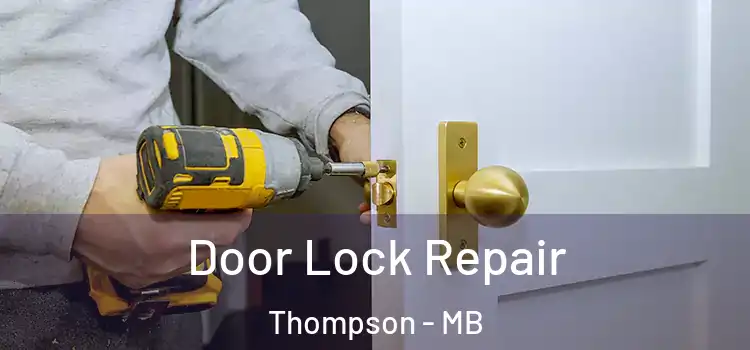 Door Lock Repair Thompson - MB