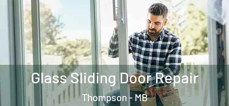 Glass Sliding Door Repair Thompson - MB