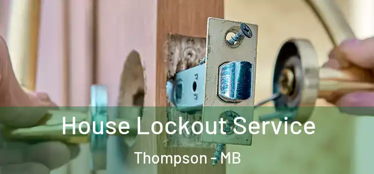 House Lockout Service Thompson - MB
