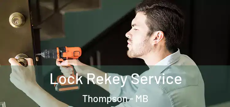 Lock Rekey Service Thompson - MB